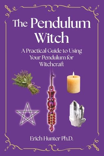 Pendulum: The Ultimate Guide to the Magic of Pendulums and How to